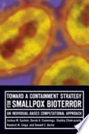 Toward a containment strategy for smallpox bioterror an individual-based computational approach /