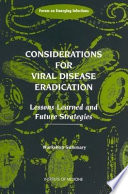 Considerations for viral disease eradication lessons learned and future strategies : workshop summary /