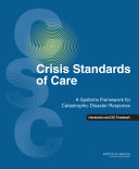 Crisis standards of care a systems framework for catastrophic disaster response.