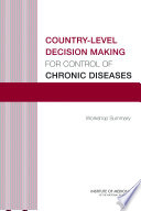 Country-level decision making for control of chronic diseases workshop summary /