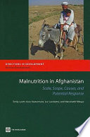 Malnutrition in Afghanistan scale, scope, causes, and potential response /