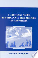 Nutritional needs in cold and in high-altitude environments applications for military personnel in field operations /