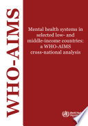 Mental health systems in selected low- and middle-income countries a WHO-AIMS cross-national analysis.
