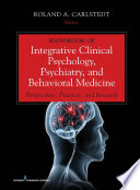Handbook of integrative clinical psychology, psychiatry, and behavioral medicine perspectives, practices, and research /