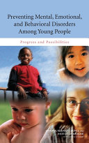 Preventing mental, emotional, and behavioral disorders among young people progress and possibilities /