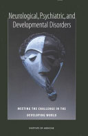 Neurological, psychiatric, and developmental disorders meeting the challenge in the developing world /