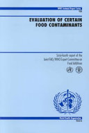 Evaluation of certain food contaminants sixty-fourth report of the Joint FAO/WHO Expert Committee on Food Additives.