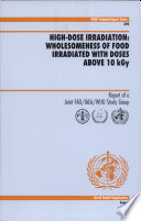 High-dose irradiation wholesomeness of food irradiated with doses above 10 kGy /