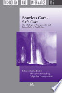 Seamless care-- safe care the challenges of interoperability and patient safety in health care /