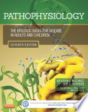 Pathophysiology : the biologic basis for disease in adults and children /