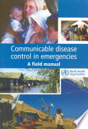 Communicable disease control in emergencies a field manual /