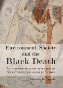 Environment, society and the Black Death : an interdisciplinary approach to the late-medieval crisis in Sweden /