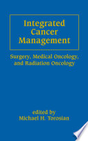 Integrated cancer management surgery, medical oncology, and radiation oncology /