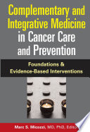 Complementary and integrative medicine in cancer care and prevention foundation and evidence-based interventions /