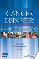 Cancer disparities causes and evidence-based solutions /