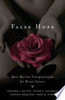 False hope bone marrow transplantation for breast cancer /