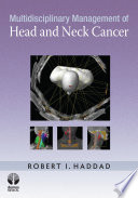 Multidisciplinary management of head and neck cancer
