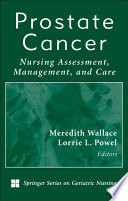 Prostate cancer nursing assessment, management, and care /