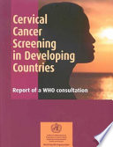 Cervical cancer screening in developing countries report of a WHO consultation /