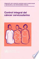Control integral del cáncer cervicouterino guía de prácticas esenciales.