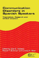 Communication disorders in Spanish speakers theoretical, research and clinical aspects /