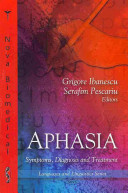 Aphasia symptoms, diagnosis and treatment /