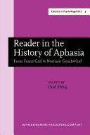 Reader in the history of aphasia from (Franz) Gall to (Norman) Geschwind /