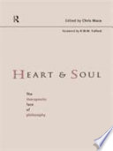 Heart and soul the therapeutic face of philosophy /