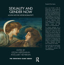 Sexuality and gender now : moving beyond heteronormativity /