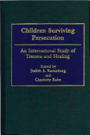 Children surviving persecution an international study of trauma and healing /