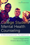 College student mental health counseling : a developmental approach /