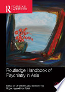 Routledge handbook of psychiatry in Asia /