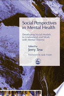 Social perspectives in mental health developing social models to understand and work with mental distress /