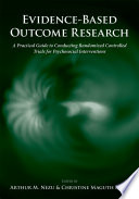 Evidence-based outcome research a practical guide to conducting randomized controlled trials for psychosocial interventions /