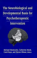 The neurobiological and developmental basis for psychotherapeutic intervention /