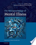 The neuropsychology of mental illness