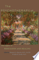 The psychotherapy of hope : the legacy of Persuasion and healing /