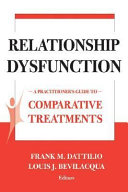 Relationship dysfunction a practitioner's guide to comparative treatments /