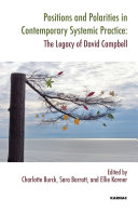 Positions and polarities in contemporary systemic practice the legacy of David Campbell /