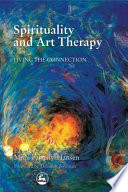 Spirituality and art therapy living the connection /