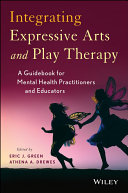 Integrating expressive arts and play therapy with children and adolescents /