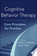 Cognitive behavior therapy core principles for practice /