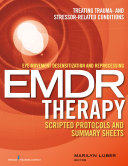 Eye movement desensitization and reprocessing (EMDR) therapy scripted protocols and summary sheets.