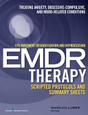 Eye movement desensitization and reprocessing (EMDR) therapy scripted protocols and summary sheets.