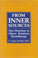 From inner sources : new directions in object relations psychotherapy /
