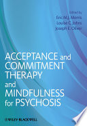 Acceptance and commitment therapy and mindfulness for psychosis
