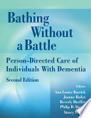 Bathing without a battle person-directed care of individuals with dementia /