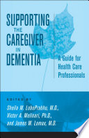 Supporting the caregiver in dementia a guide for health care professionals /