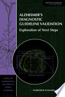 Alzheimer's diagnostic guideline validation exploration of next steps : workshop summary /