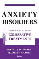 Anxiety disorders a practitioner's guide to comparative treatments /